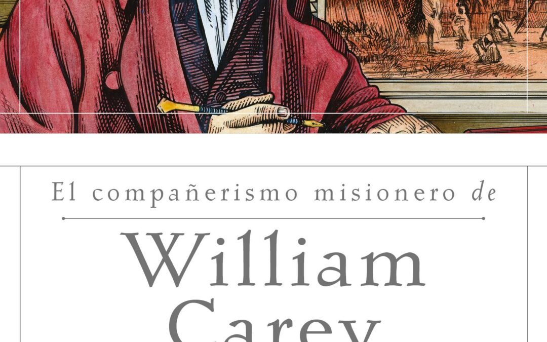 El compañerismo misionero de William Carey